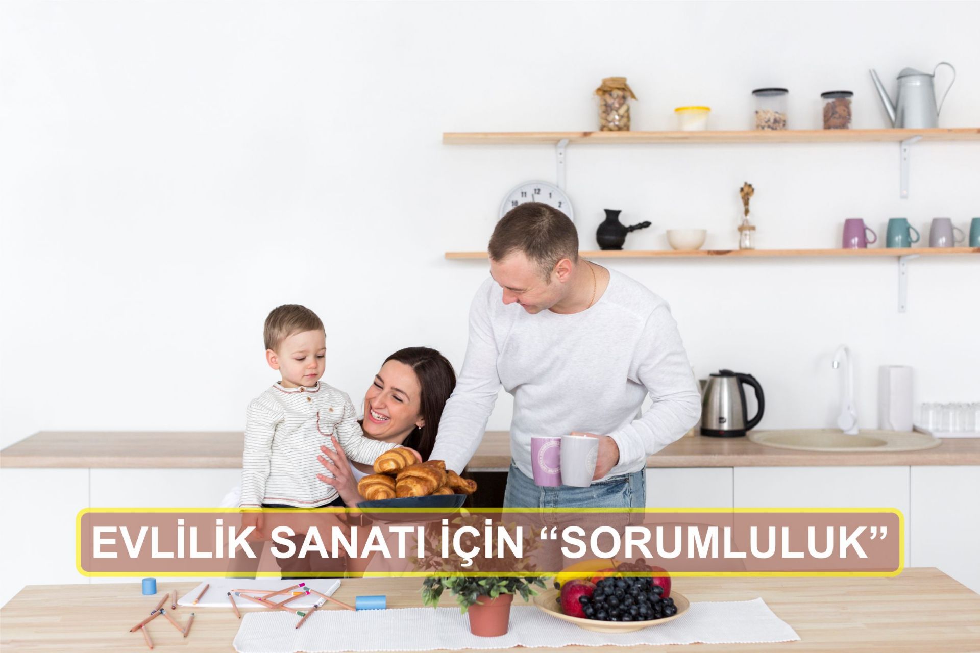 Evlilik Sanatının İcrası İçin "Sorumluluk"