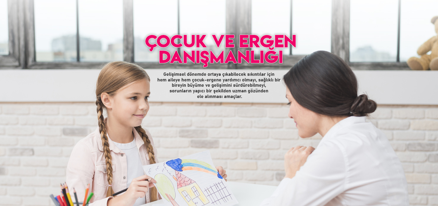 Çocuk ve Ergen Danışmanlığı